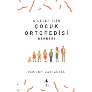 Aileler İçin Çocuk Ortopedisi Rehberi [Unbound] [Nov 14, 2024] Gazi Zorer