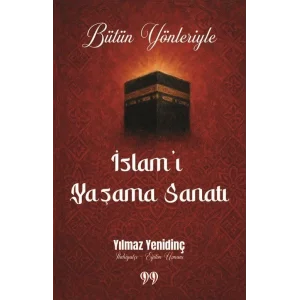 Bütün Yönleriyle İslamı Yaşama Sanatı [Unbound] [Dec 30, 2024] Yılmaz Yenidinç