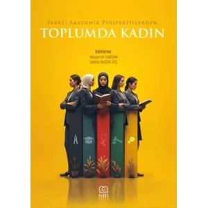 Farklı Akademik Perspektiflerden Toplumda Kadın [Unbound] [Nov 14, 2024] Müşerref Yardım , Sebile Başok Diş