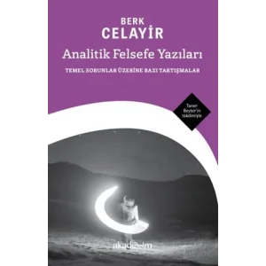 Analitik Felsefe Yazıları: Temel Sorunlar Üzerine Bazı Tartışmalar [Unbound] [Nov 14, 2024] Berk Celayir