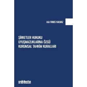 Şirketler Hukuku Uyuşmazlıklarına Özgü Kurumsal Tahkim Kuralları [Unbound] [Nov 14, 2024] Aslı Fanus Kalmaz