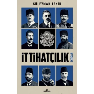 İttihatçılık: İktidar [Paperback] [Nov 11, 2024] Süleyman Tekir