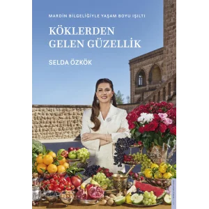 Köklerden Gelen Güzellik [Hardcover] [Dec 16, 2025] Selda Özkök