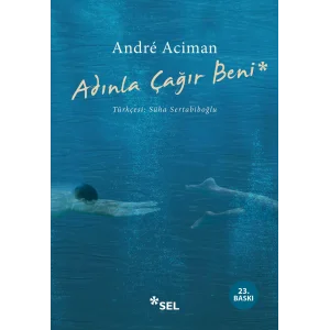 Adınla Çağır Beni [Paperback] [Jan 04, 2017] Andre Aciman and Süha Sertabiboğlu