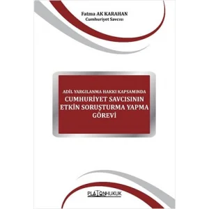Adil Yargılanma Hakkı Kapsamında Cumhuriyet Savcısının Etkin Soruşturma Yapma Görevi [Paperback] [Jan 17, 2024] Fatma Ak Karahan