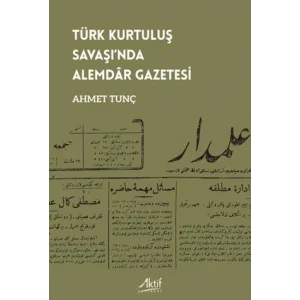 Türk Kurtuluş Savaşında Alemdar Gazetesi [Paperback] [Nov 14, 2024] Ahmet Tunç