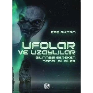 Ufolar ve Uzaylılar - Bilinmesi Gereken Temel Bilgiler [Unbound] [Nov 14, 2024] Efe Aktan