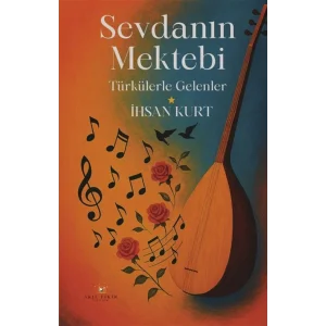 Sevdanın Mektebi - Türkülerle Gelenler [Paperback] [Aug 29, 2025] İhsan Kurt