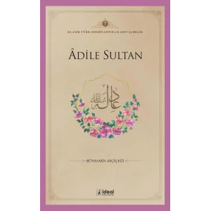 Adile Sultan: Klasik Türk Edebiyatında Kadın Şairler - 7 [Paperback] [Feb 16, 2024] Bünyamin Ayçiçeği