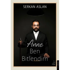 Anne Ben Bitlendim [Paperback] [Aug 28, 2025] Serkan Aslan