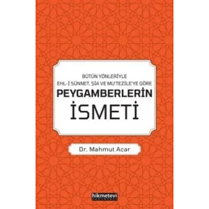 Hikmetevi Yayınları Bütün Yönleriyle Ehl-I Sünnet, Şia Ve MuTezileYe Göre Peygamberlerin Ismeti [Paperback] [Jul 25, 2022] Mahmut Acar