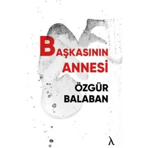 Başkasının Annesi [Paperback] [Dec 30, 2022] Özgür Balaban