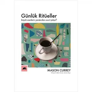 GÜNLÜK RİTÜELLER: Büyük Eserlerin Yaratıcıları Nasıl Çalışır? [Paperback] [Jan 01, 2014] Mason Currey; Sevinç Kayır and Fulden Arısan