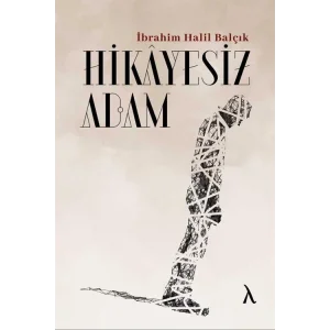 Hikayesiz Adam [Paperback] [Dec 30, 2024] İbrahim Halil Balçık