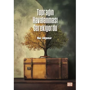 Toprağın Havalanması Gerekiyordu [Paperback] [Dec 04, 2024] Nur Akpınar