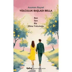 Yolculuk Başladı Bella Ben Sen Biz Olma Yolculuğu [Unbound] [Nov 14, 2024] Asuman Baysal