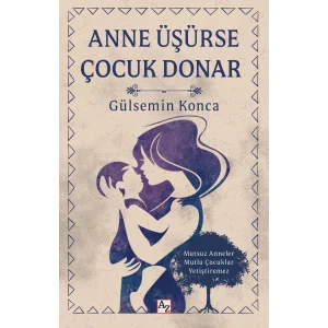 Anne Üşürse Çocuk Donar [Workbook] [Dec 30, 2024] Gülsemin Konca