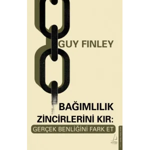 Bağımlılık Zincirlerini Kır: Gerçek Benliğini Fark Et [Paperback] [Jun 03, 2025] Guy Finley; Enes Gider and Müge Özçelik