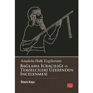 Anadolu Halk Ezgilerinin Bağlama İcracılığı ve Temsilcileri Üzerinden İncelenmesi [Paperback] [Jul 22, 2025] İlhami Kaya