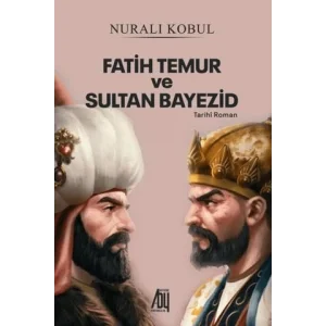 Fatih Temur ve Sultan Bayezid [Paperback] [Nov 14, 2024] Nuralı Kobul