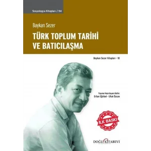 Türk Toplum Tarihi ve Batıcılaşma [Paperback] [Jan 01, 2025] Baykan Sezer