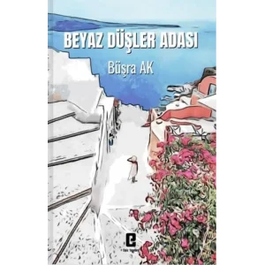 Beyaz Düşler Adası [Unbound] [Nov 14, 2024] Büşra Ak