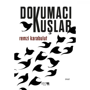 Dokumacı Kuşlar [Unbound] [Dec 30, 2024] Remzi Karabulut