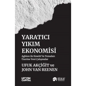 Yaratıcı Yıkım Ekonomisi & Aghion ile Howittin Temaları Üzerine Yeni Çalışmalar [Jan 01, 2025] John Van Reenen and Ufuk Akçiğit