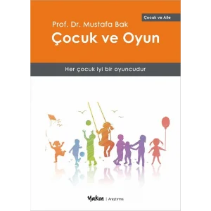 Çocuk ve Oyun: Her çocuk iyi bir oyuncudur [Paperback] [Oct 16, 2025] Mustafa Bak