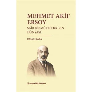 Mehmet Akif Ersoy: Şair Bir Mütefekkirin Dünyası [Paperback] [Jan 01, 2025] İsmail Kara