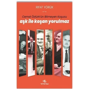 Aşk İle Koşan Yorulmaz - Cemal Öztürkün Bitmeyen Koşusu [Paperback] [Apr 07, 2025] Rıfat Yörük