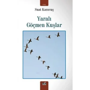 Yaralı Göçmen Kuşlar [Unbound] [Nov 14, 2024] Suat Karavuş