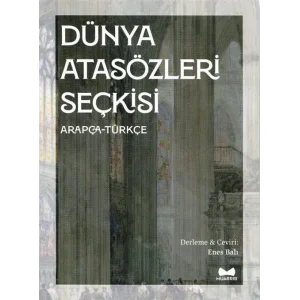 Dünya Atasözleri Seçkisi - Arapça - Türkçe [Unbound] [Dec 30, 2024] Kolektif and Enes Balı