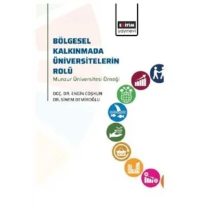 Bölgesel Kalkınmada Üniversitelerin Rolü Munzur Üniversitesi Örneği [Unbound] [Nov 14, 2024] Engin Coşkun , Sinem Demiroğlu