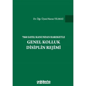 7068 Sayılı Kanundan Hareketle Genel Kolluk Disiplin Rejimi [Flexibound] [Jan 01, 2022] Harun Yılmaz