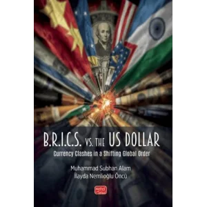 B.R.I.C.S. vs. the US Dollar Currency Clashes in a Shifting Global Order [Unbound] [Nov 14, 2024] Muhammad Subhan Alam , İlayda Nemli̇oğlu Öncü