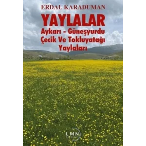 Yaylalar - Aykarı-Güneşyurdu-Çeçik ve Tokluyatağı Yaylaları [Unbound] [Nov 14, 2024] Erdal Karaduman