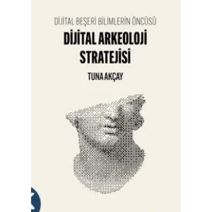 Dijital Beşeri Bilimlerin Öncüsü Dijital Arkeoloji Stratejisi [Unbound] [Nov 14, 2024] Tuna Akçay