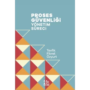 Proses Güvenliği Yönetim Süreci [Paperback] [May 10, 2024] Tevfik Fikret Özyurt and Celal İnal