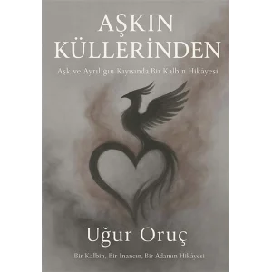 Aşkın Küllerinden [Paperback] [Jan 01, 2025] Uğur Oruç