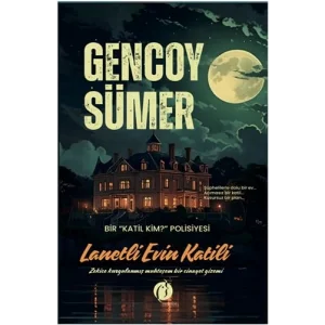 Lanetli Evin Katili: Bir Katil Kim ? Polisiyesi [Paperback] [Oct 11, 2024] Gencoy Sümer