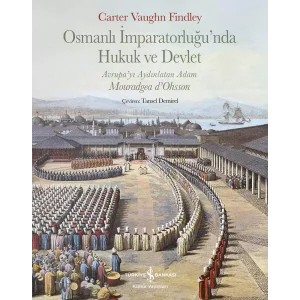 Osmanlı İmparatorluğu’nda Hukuk ve Devlet (Ciltli): Avrupa’yı Aydınlatan Adam Mouradgea d’Ohsson [Hardcover] [Jan 21, 2025] Carter V. Findley and Tansel Demirel