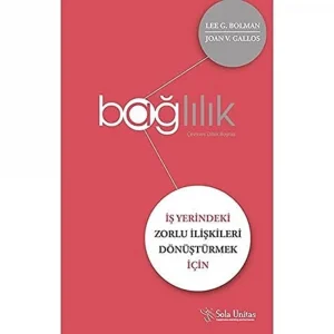 Bağlılık: İş Yerindeki Zorlu İlişkileri Dönüştürmek İçin [Paperback] [Nov 17, 2017] Lee G. Bolman; Joan V. Gallos and Dilek Boyraz