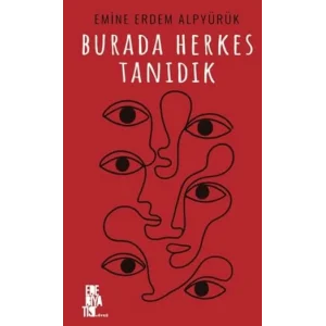 Burada Herkes Tanıdık [Paperback] [Oct 23, 2025] Emine Erdem Alpyürük