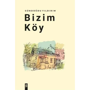Bizim Köy [Paperback] [Dec 30, 2023] Gündoğdu Yıldırım