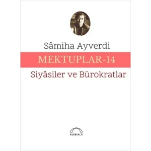 Mektuplar - 14: Siyasiler ve Bürokratlar [Paperback] [Oct 14, 2024] Samiha Ayverdi