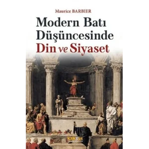 Modern Batı Düşüncesinde Din ve Siyaset [Unbound] [Nov 14, 2024] Maurice Barbier