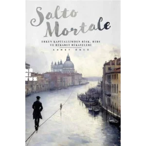 Salto Mortale: Salto Mortale Erken Kapitalizmden Risk Hırs ve Rekabet Hikayeleri [Paperback] [Sep 03, 2025] Ahmet Öncü