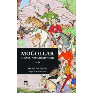 Moğollar Dünyayı Nasıl Değiştirdi? Orda [Paperback] [Nov 08, 2024] Marie Favereau