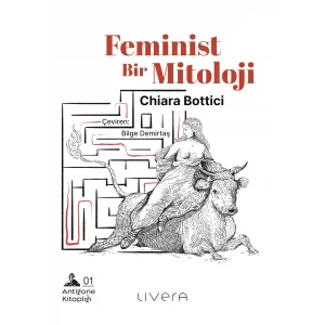 Feminist Bir Mitoloji - Antigone Kitaplığı 1 [Turtleback] [Jun 13, 2025] Chiara Bottici